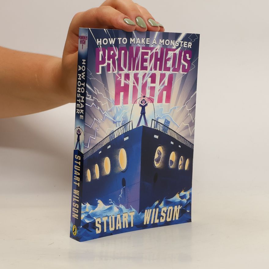 Stuart Wilson Prometheus High 1. How to Make a Monster