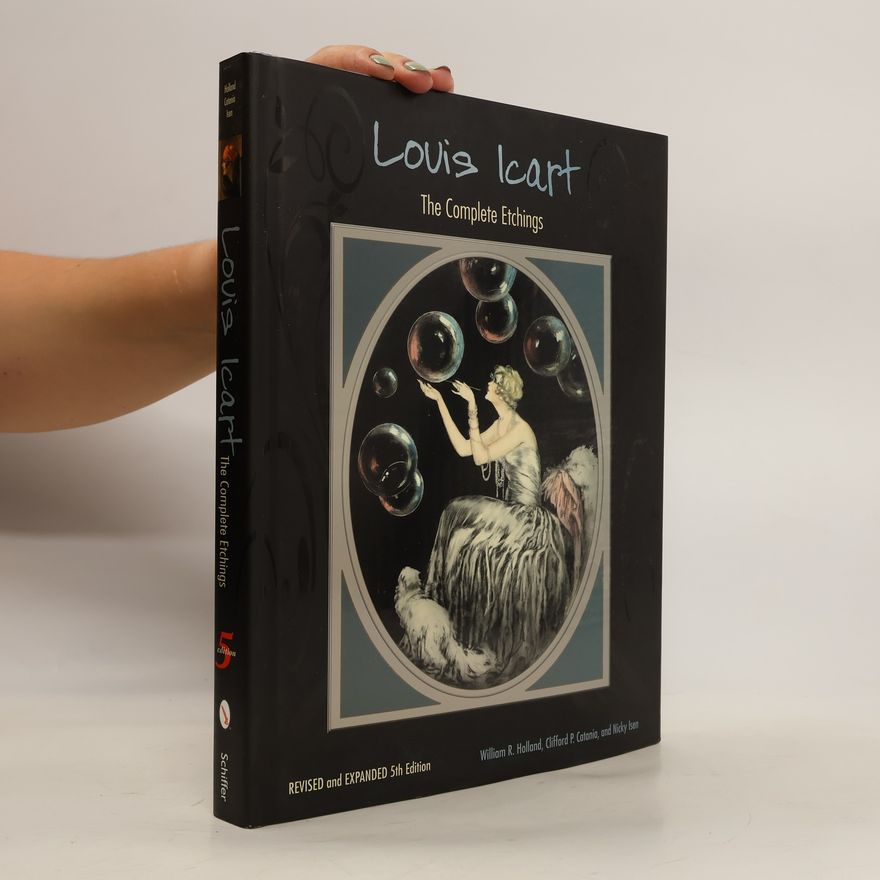 William R. Holland Louis Icart. The Complete Etchings
