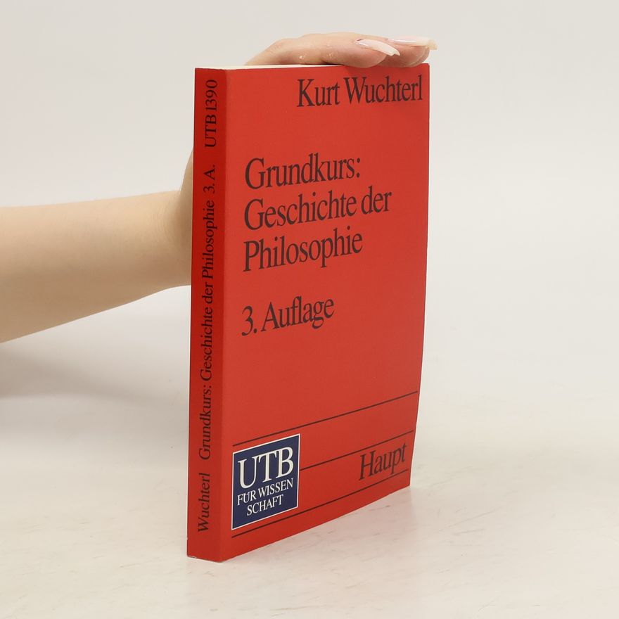 Kurt Wuchterl Grundkurs. Geschichte der Philosophie