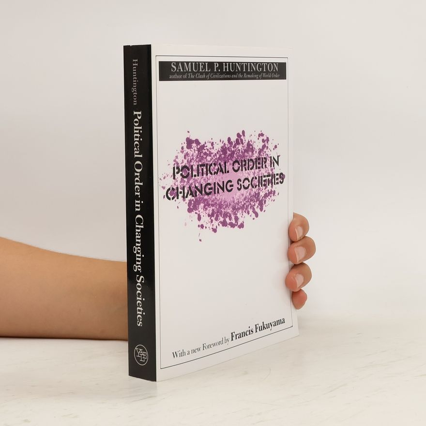 Samuel Phillips Huntington Political Order in Changing Societies
