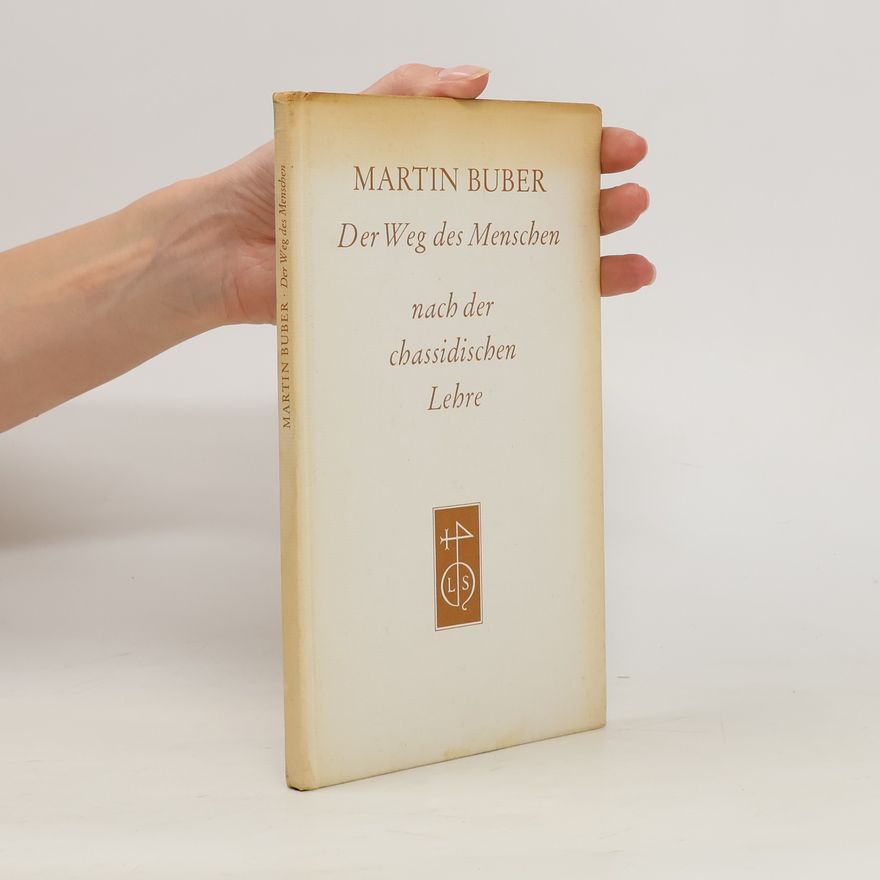 Martin Buber Der Weg des Menschen nach er Chassidischen Lehre