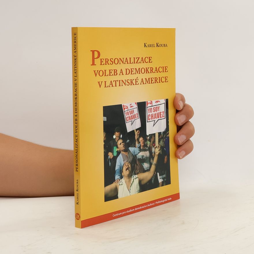 Karel Kouba Personalizace voleb a demokracie v Latinské Americe