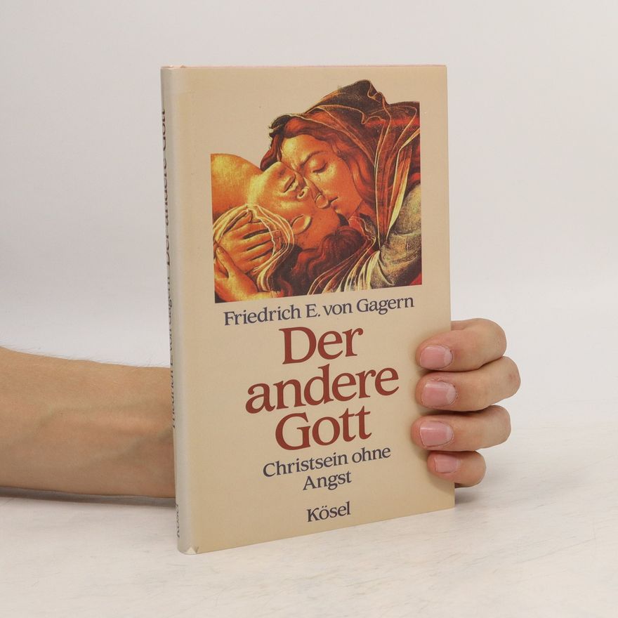 Friedrich E. von Gagern Der andere Gott