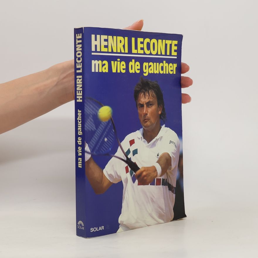 Henri Leconte Ma vie de gaucher
