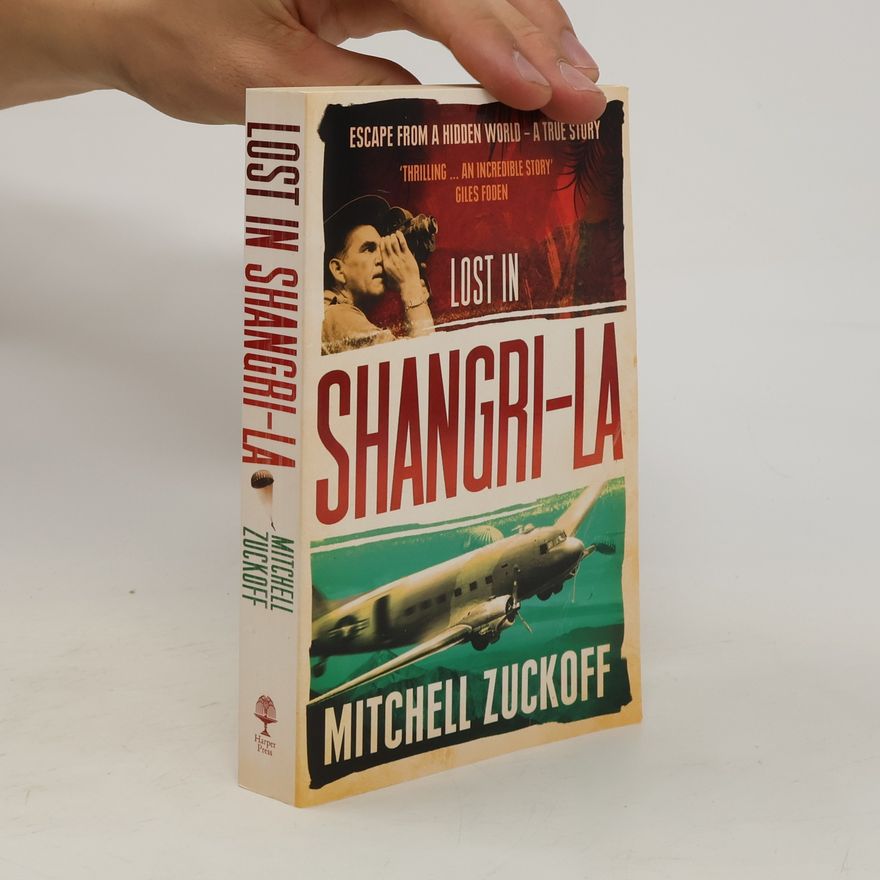 Mitchell Zuckoff Lost in Shangri-La