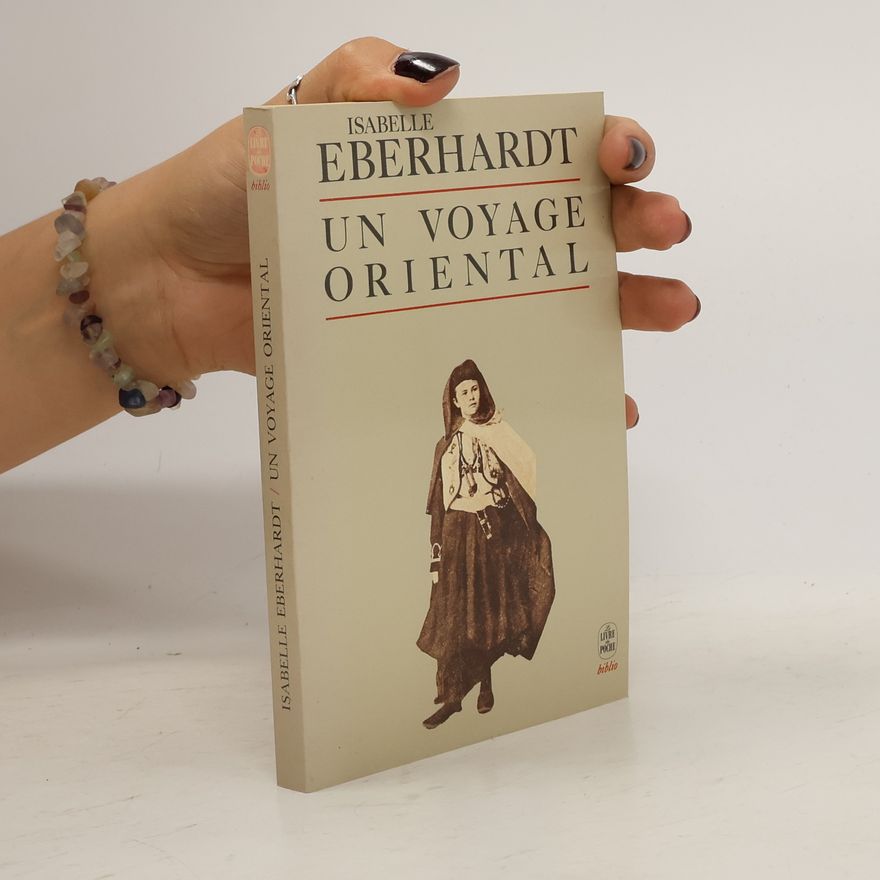 Isabelle Eberhardt Un voyage oriental