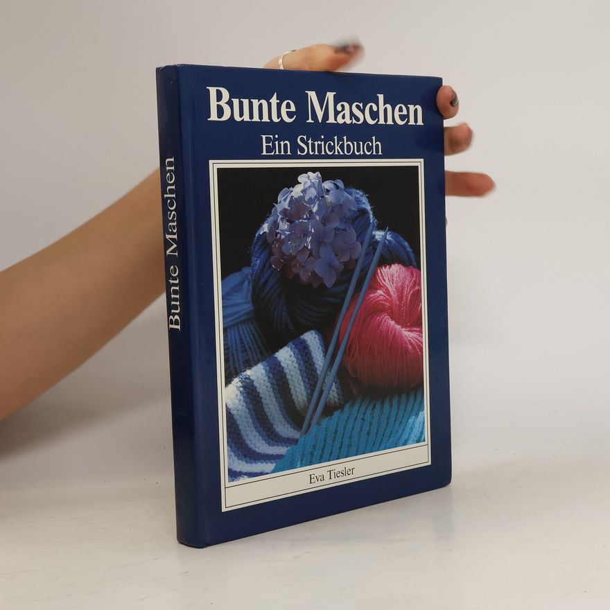 Eva Tiesler Bunte Maschen. Ein Strickbuch