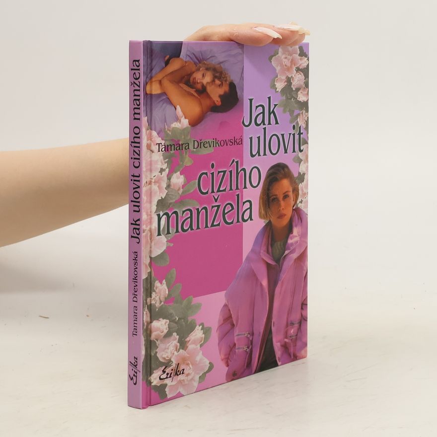 Tamara Dřevikovská Jak ulovit cizího manžela
