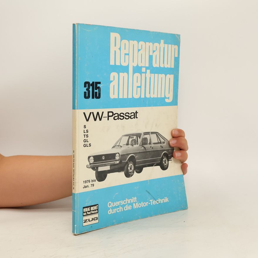 Autorenkollektiv Reparaturanleitung Nr. 315. VW-Passat - S/LS/TS/GL/GLS 1976 bis Jan. 79