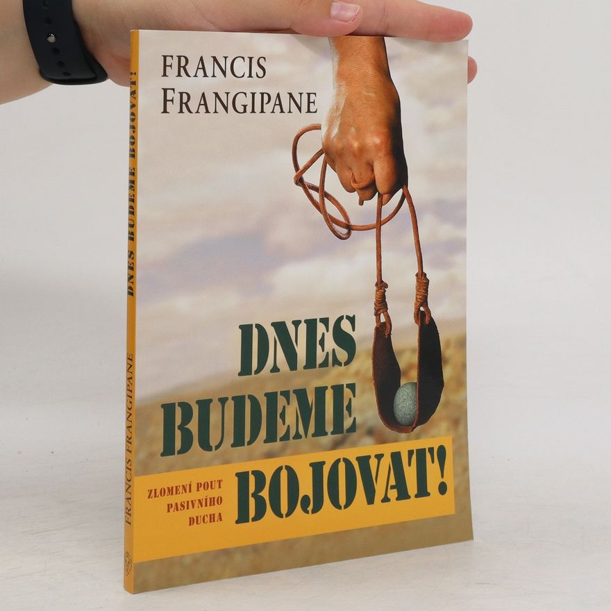 Francis Frangipane Dnes budeme bojovat!