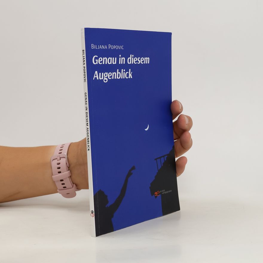 Biljana Popovic Genau in diesem augenblick