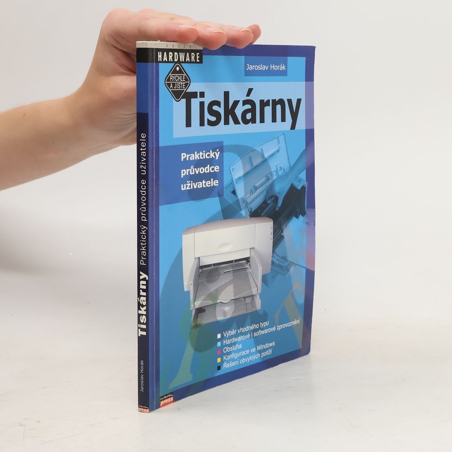Jaroslav Horák Tiskárny : praktický průvodce uživatele