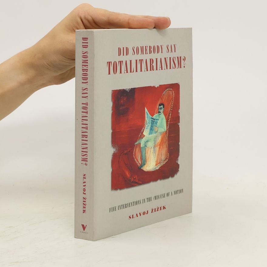 Slavoj Žižek Did somebody say totalitarianism?