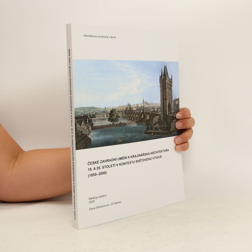 Jiří Damec České zahradní umění a krajinářská architektura 19. a 20. století v kontextu světového vývoje (1850-2000)