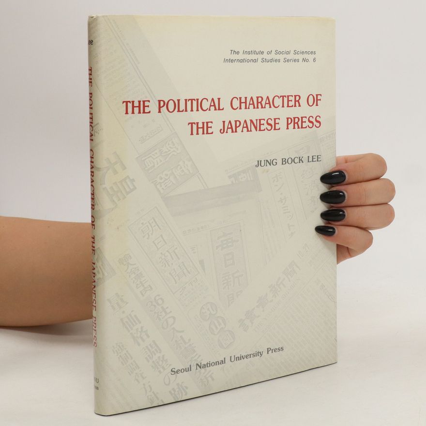 Jung Bock Lee The Political Character of the Japanese Press