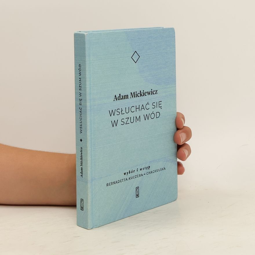 Adam Mickiewicz Wsłuchać się w szum wód