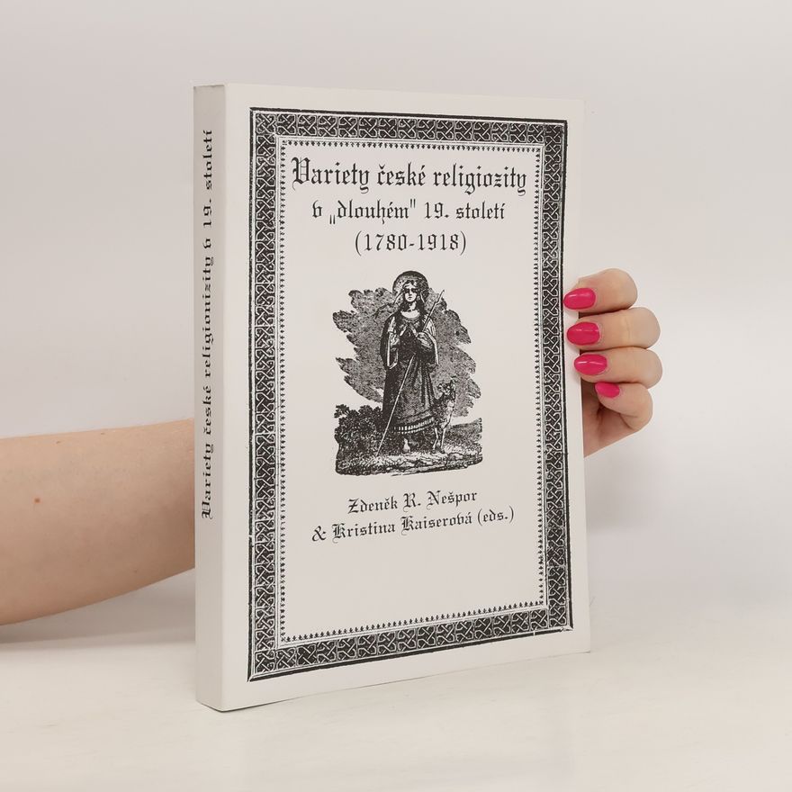 Autorenkollektiv Variety české religiozity v "dlouhém" 19. století (1780-1918)