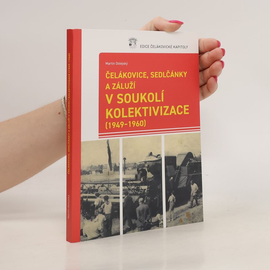 Martin Dolejský Čelákovice, Sedlčánky a Záluží v soukolí kolektivizace (1949-1960)