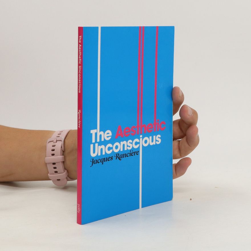 Jacques Rancière The Aesthetic Unconscious