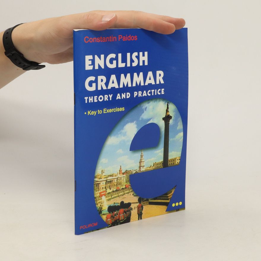 Constantin Paidos English Grammar: Theory and Practice. Key to Exercises