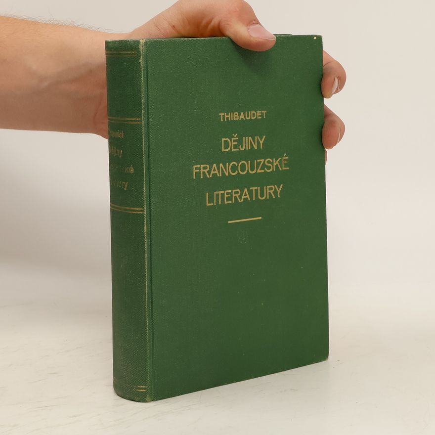 Albert Thibaudet Dějiny francouzské literatury od r. 1789 až po naše dny