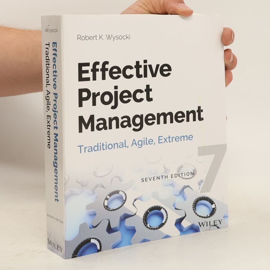 Robert K. Wysocki Effective Project Management: Traditional, Agile, Extreme