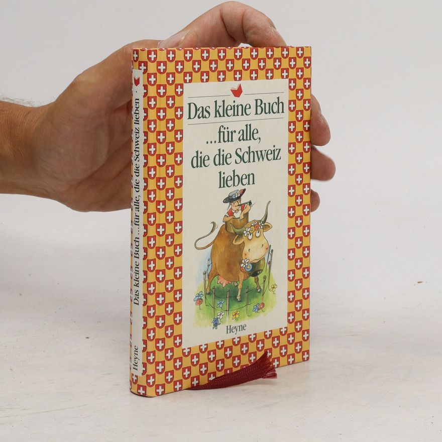 Autorenkollektiv Das kleine Buch für alle, die die Schweiz lieben