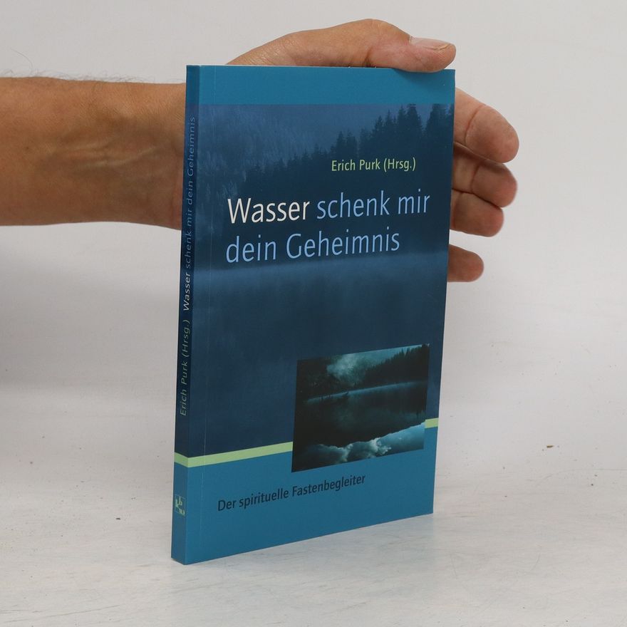Erich Purk Wasser, schenk mir dein Geheimnis