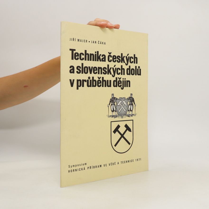 Jiří Majer Technika českých a slovenských dolů v průběhu dějin