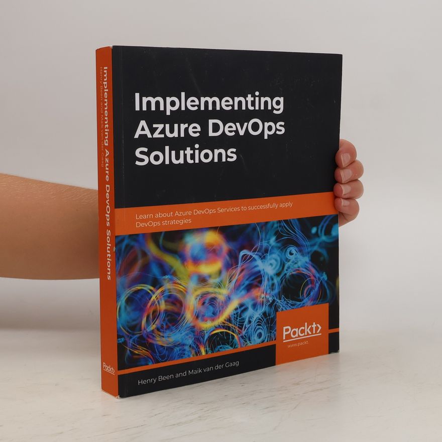 Maik van der Gaag Implementing Azure DevOps Solutions
