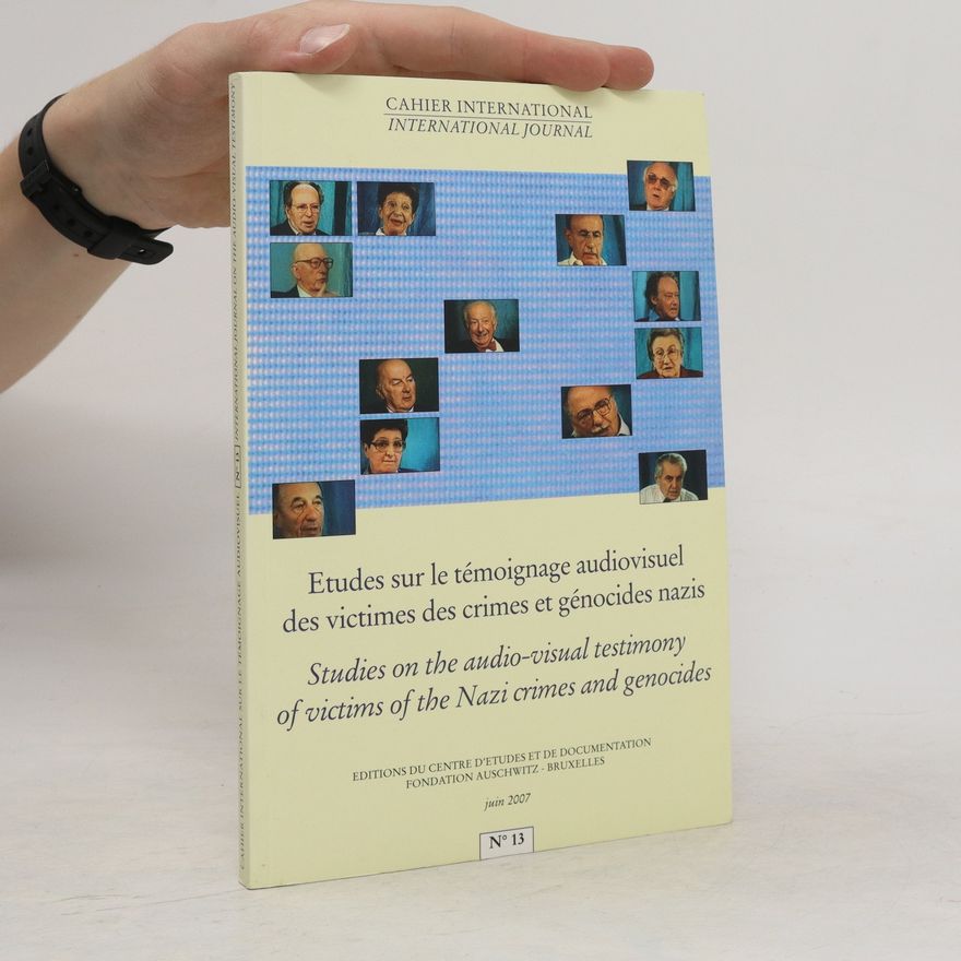 Autorenkollektiv Studies on the Audio-Visual Testimony of Victims of the Nazi Crimes and Genocides / Etudes sur le témoignage audiovisuel des victimes des crimes et génocides nazis