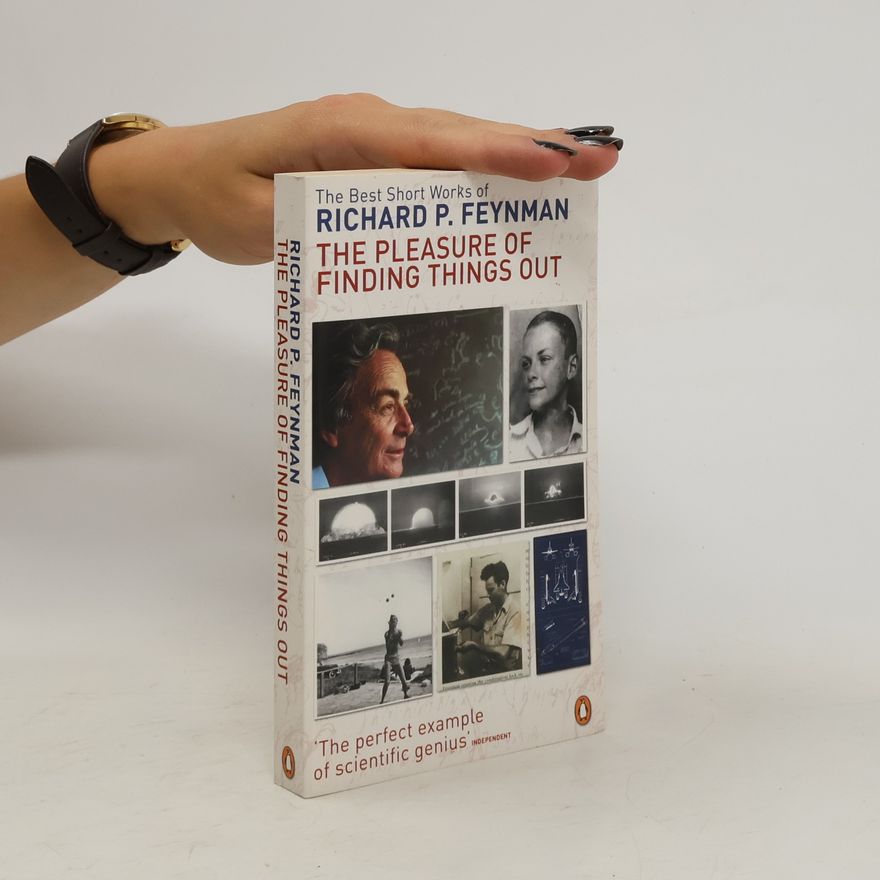 Richard Feynman Pleasure of Finding Things Out