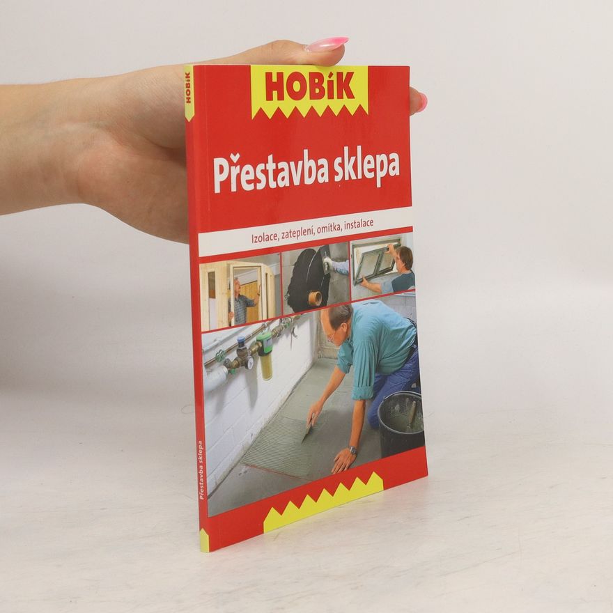 Kolektív autorov Přestavba sklepa : izolace, zateplení, omítka, instalace