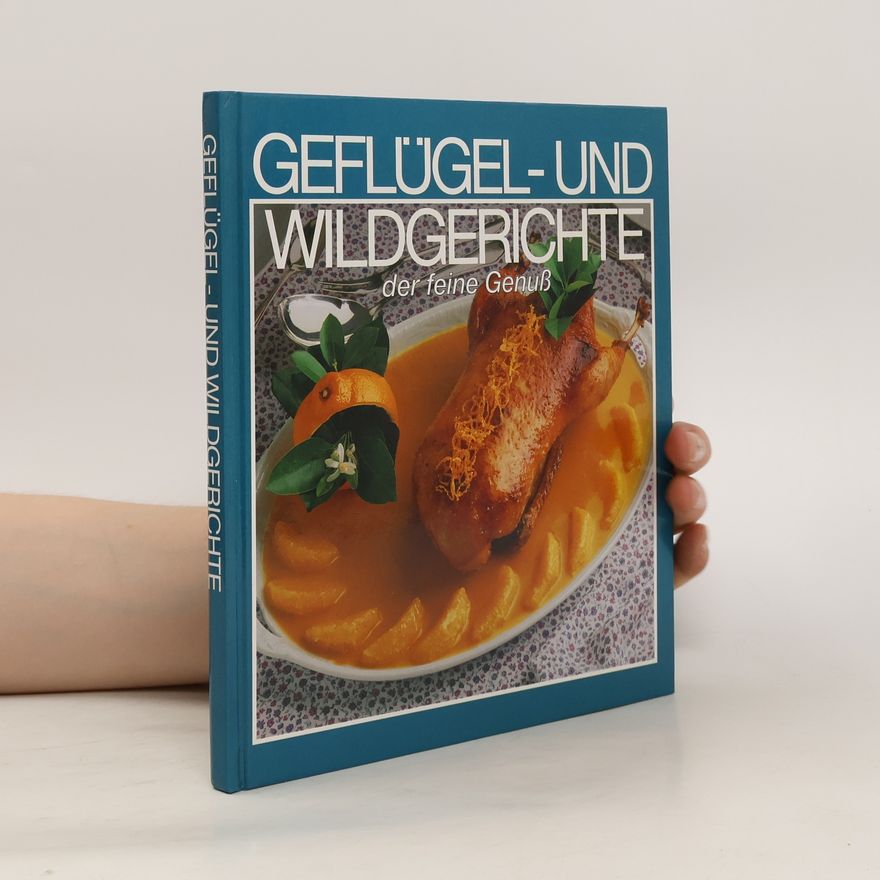 Kolektiv autorů Geflügel- und Wildgerichte. Der feine Genuß