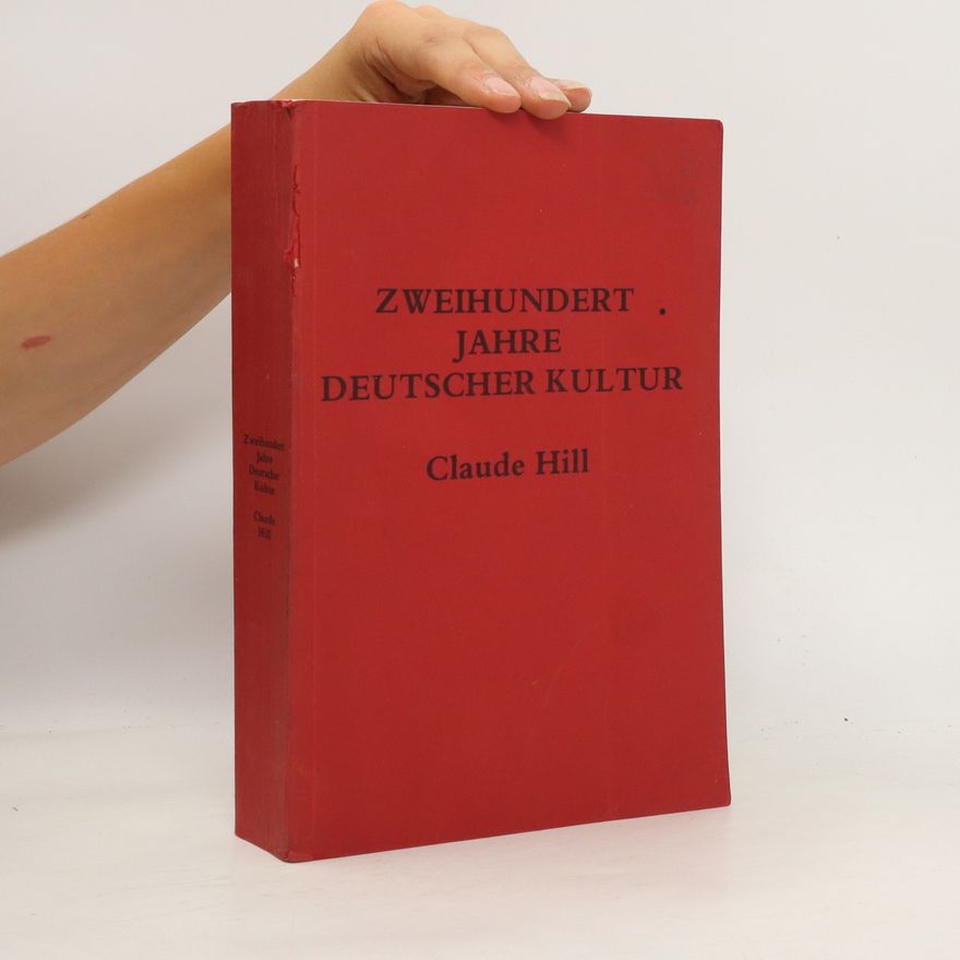 Claude Hill Zweihundert Jahre deutscher Kultur