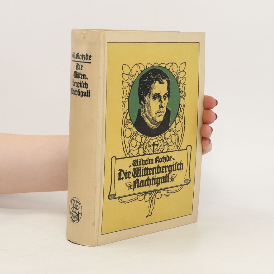 Wilhelm Kotzde Die Wittenbergisch Nachtigall