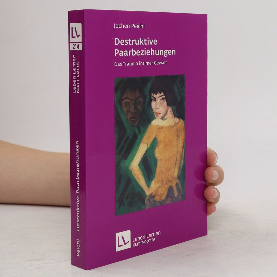 Jochen Peichl Destruktive Paarbeziehungen