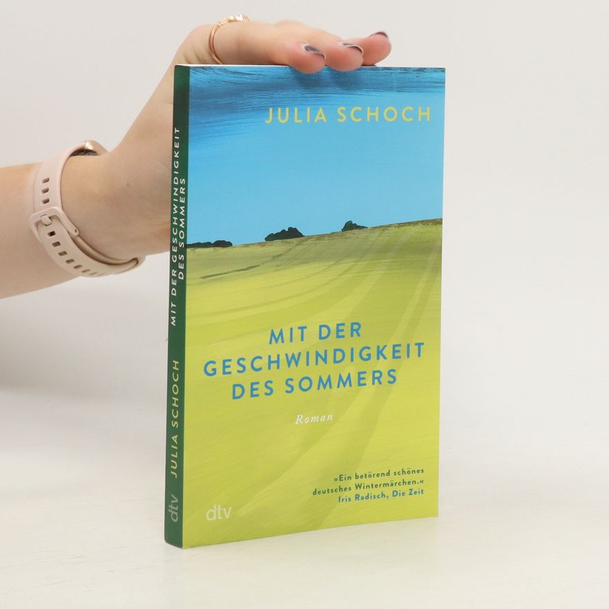 Julia Schoch Mit der Geschwindigkeit des Sommers