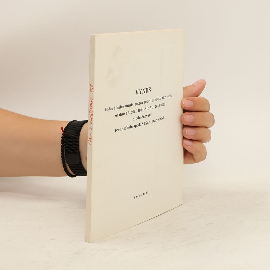 Various authors Výnos federálního ministerstva práce a sociálních věcí ze dne 12. září 1984 čj.: 51-12430-3156 o odměňování technickohospodářských pracovníků