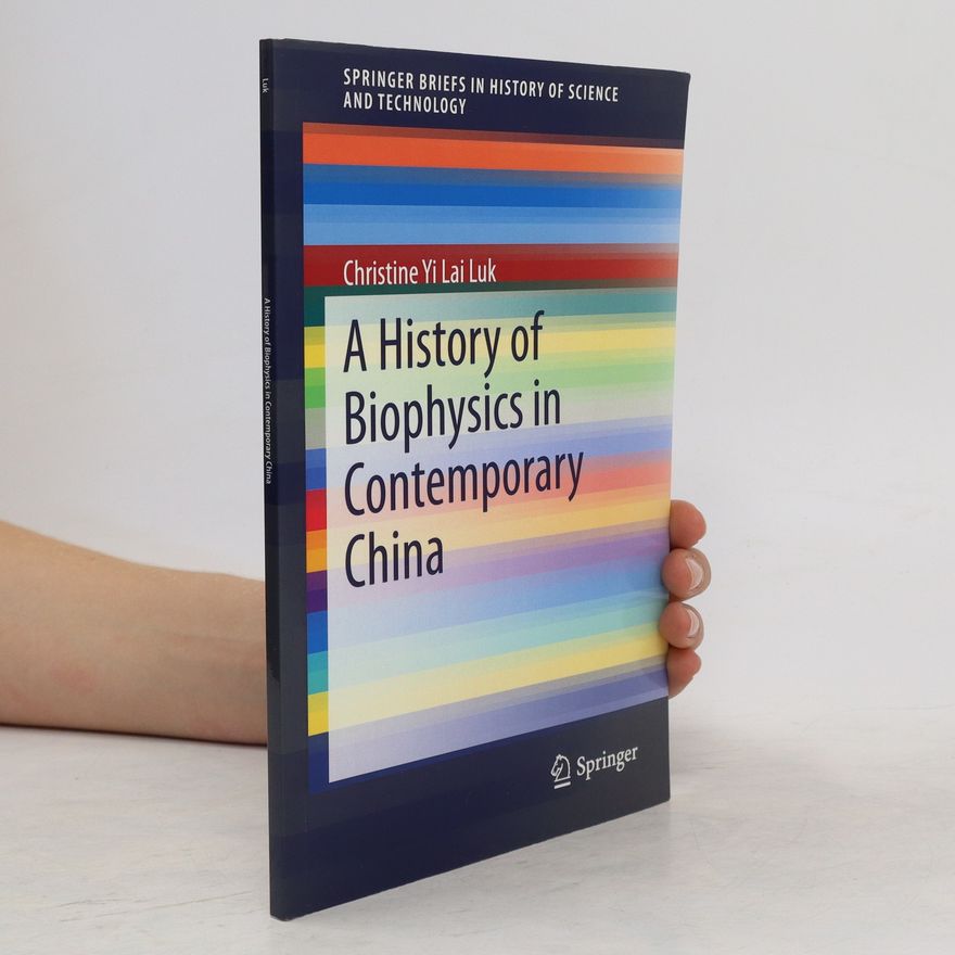 Yi Lai Christine Luk A History of Biophysics in Contemporary China