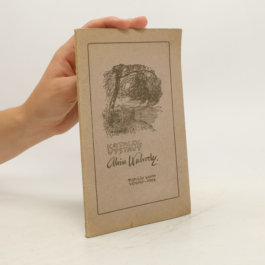 Kolektiv autorů Katalog výstavy Aloise Kalvody. Topičův salon v únoru 1908