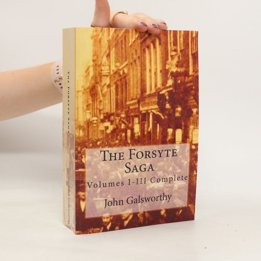 John Galsworthy The Forsyte Saga: Volumes I-III Complete