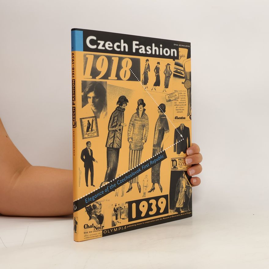Eva Uchalová Czech Fashion 1918-1939. Elegance of the Czechoslovak First Republic
