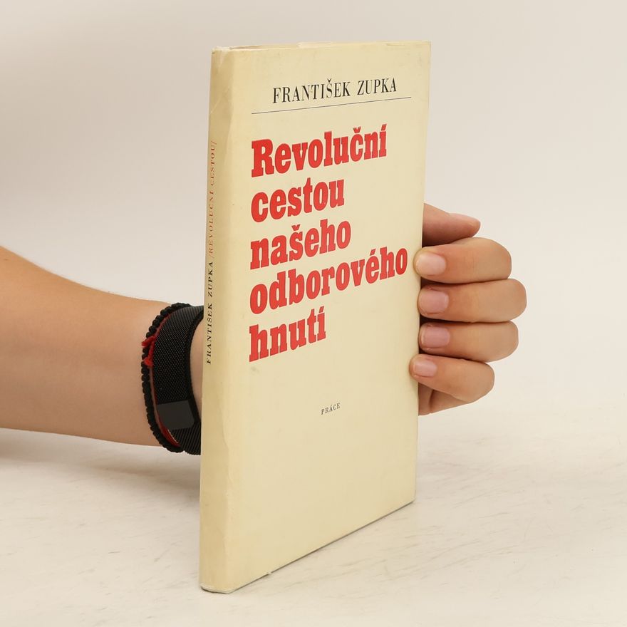 František Župka Revoluční cestou našeho odborového hnutí