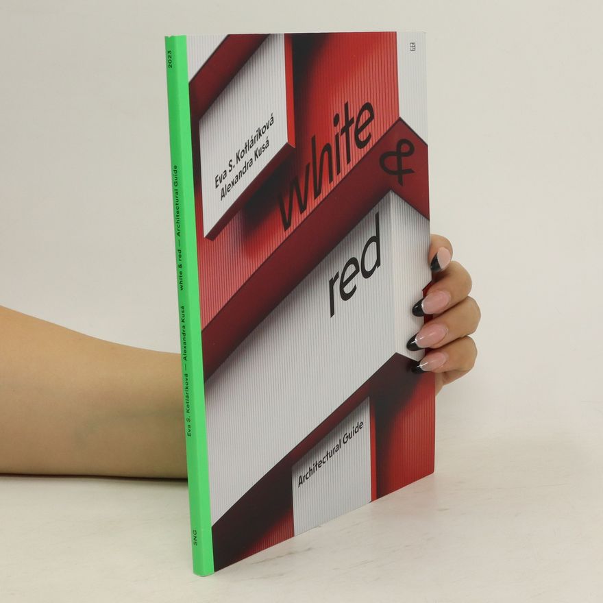 Eva S. Kotláriková White and Red : Architectural Guide