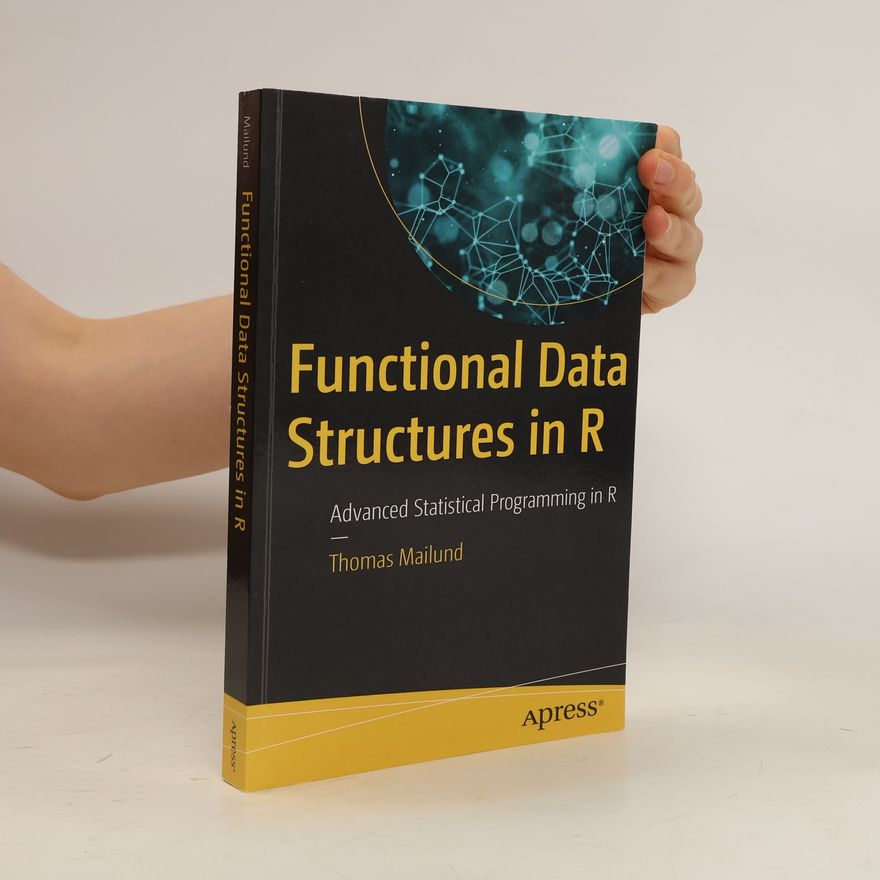Thomas Mailund Functional Data Structures in R
