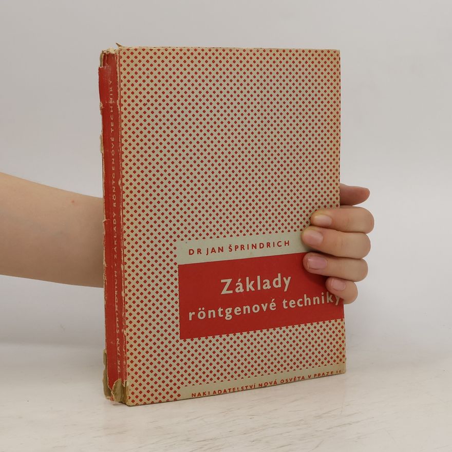 Jan Šprindrich Základy röntgenové techniky
