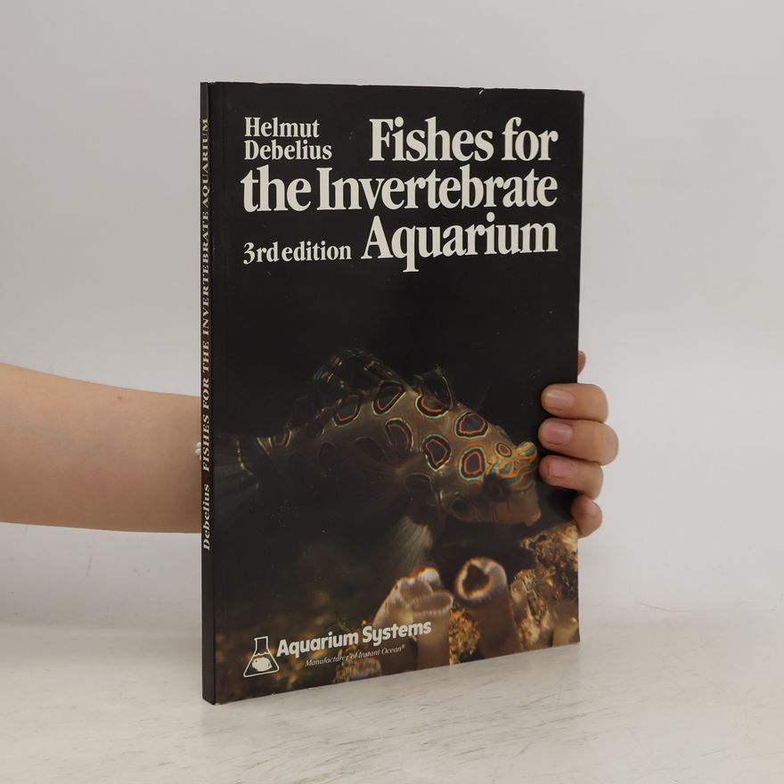 Helmut Debelius Fishes for the Invertebrate Aquarium