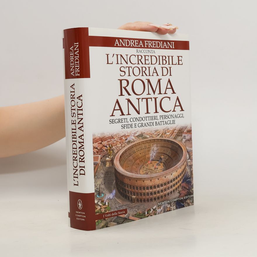 Andrea Frediani L'incredibile storia di Roma antica
