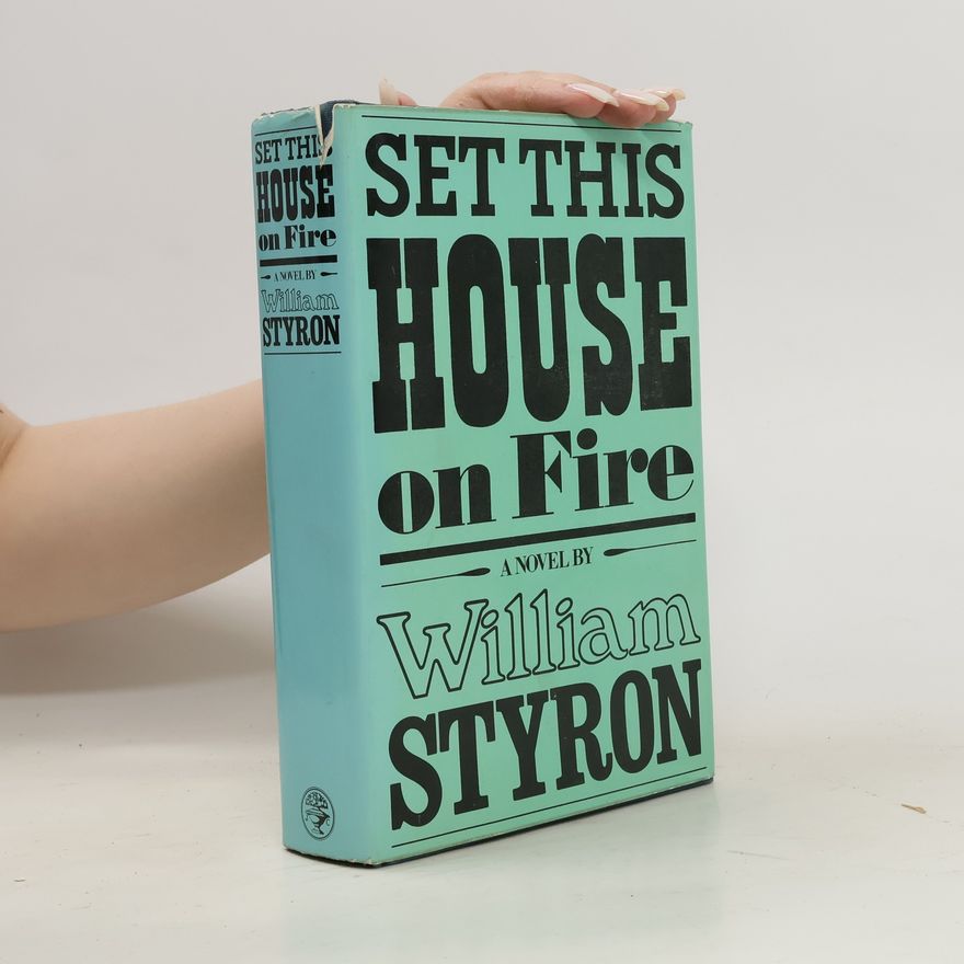 William Styron Set this House on Fire